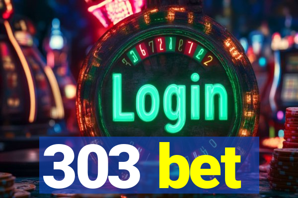 303 bet